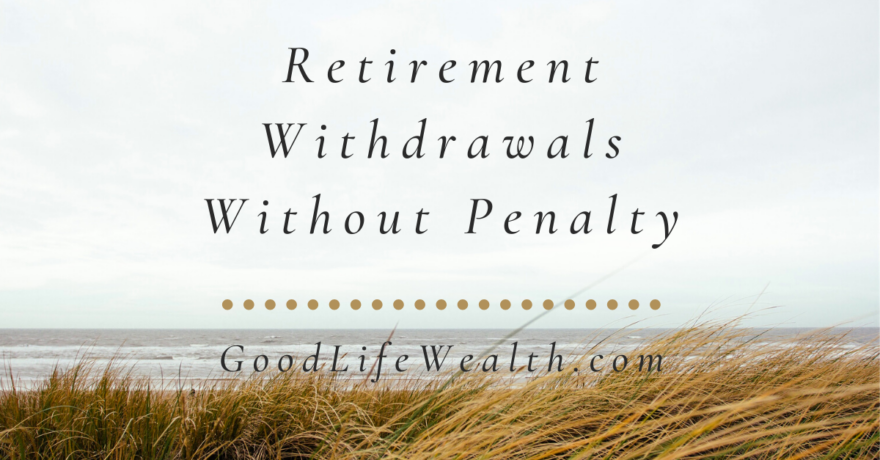 Retirement Withdrawals Without Penalty