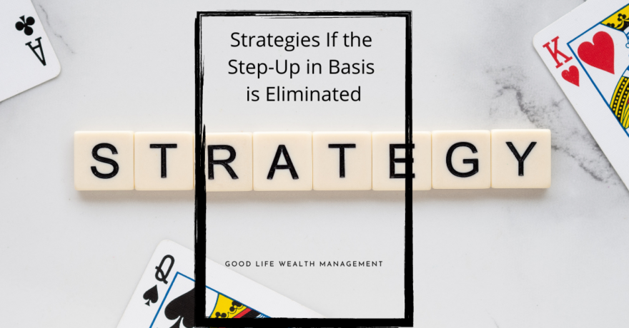 Strategies if the Step-Up in Basis is Eliminated