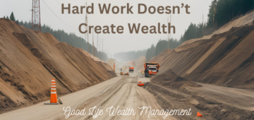 Hard Work Doesn't Create Wealth