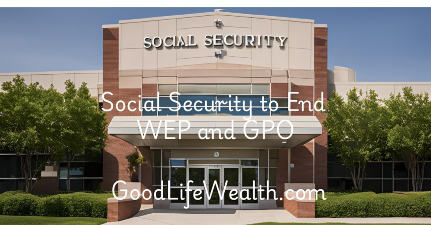 Social Security to End WEP and GPO