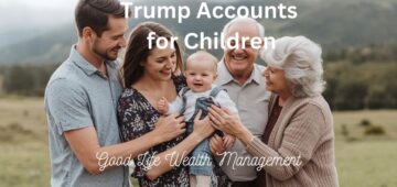 Trump Accounts for Children: What Wealthy Parents and Grandparents Need to Know